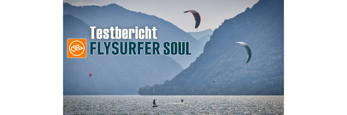 Flysurfer Soul Testbericht - Flysurfer Soul Test &amp; Infos und Fakten zu Flysurfer 